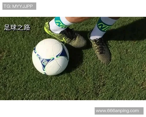 探索足球前脚跟技巧的奥秘与实战应用提升球技的关键所在 探索足球前脚跟技巧的奥秘与实战应用提升球技的关键所在